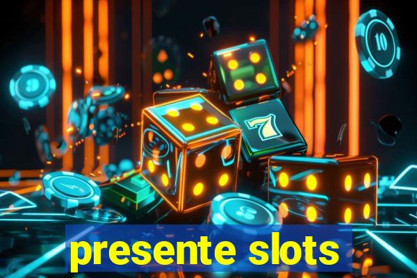 presente slots